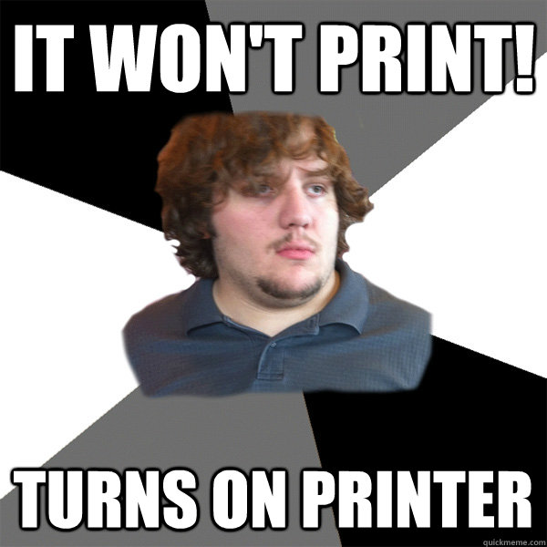 It won't print! Turns on Printer - It won't print! Turns on Printer  Family Tech Support Guy