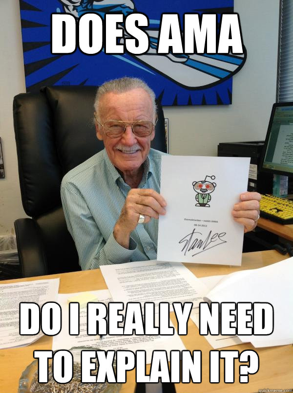 does ama Do I really need to explain it?  Good Guy Stan Lee