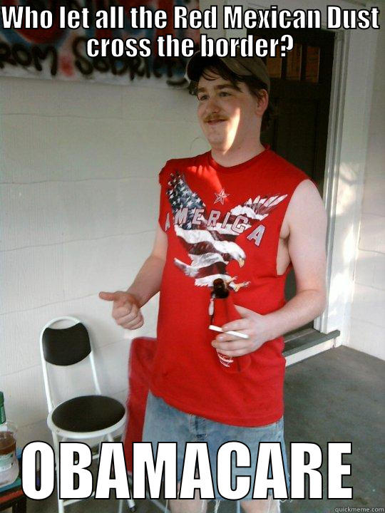 WHO LET ALL THE RED MEXICAN DUST CROSS THE BORDER? OBAMACARE Redneck Randal