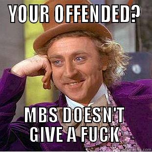 YOUR OFFENDED? MBS DOESN'T GIVE A FUCK Condescending Wonka