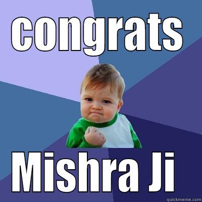 CONGRATS MISHRA JI  Success Kid