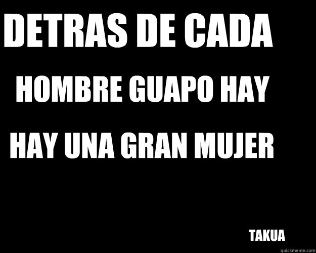 detras de cada hombre guapo hay hay una gran mujer takua - detras de cada hombre guapo hay hay una gran mujer takua  Misc