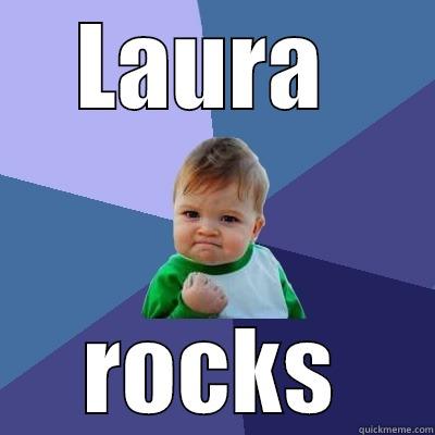 LAURA  ROCKS Success Kid