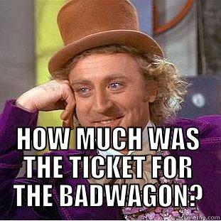 ANAHEIM DUCKS FAN? HOW MUCH WAS THE TICKET FOR THE BADWAGON? Condescending Wonka