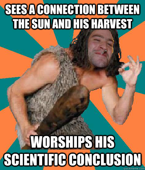 sees a connection between the sun and his harvest worships his scientific conclusion  