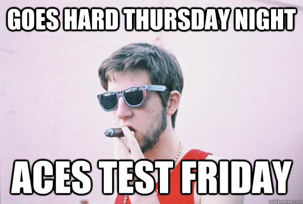 Goes hard Thursday night Aces Test Friday  
