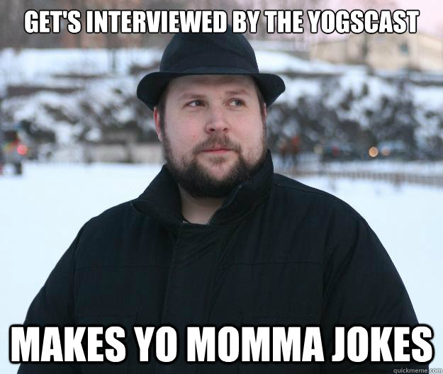 Get's interviewed by The Yogscast Makes Yo Momma jokes   Advice Notch