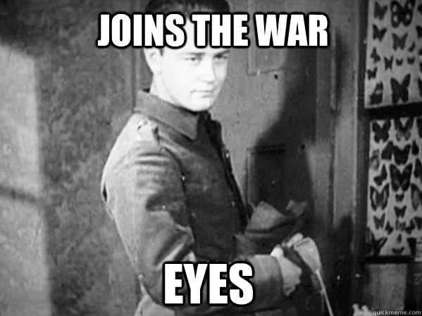 Joins the war eyes  WWI Freshman
