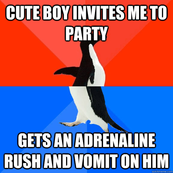 cute boy invites me to party gets an adrenaline rush and vomit on him  Socially Awesome Awkward Penguin