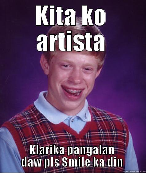 KITA KO ARTISTA KLARIKA PANGALAN DAW PLS SMILE KA DIN Bad Luck Brian