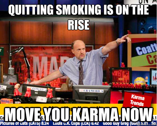 Quitting smoking is on the rise Move you karma Now  move your karma now