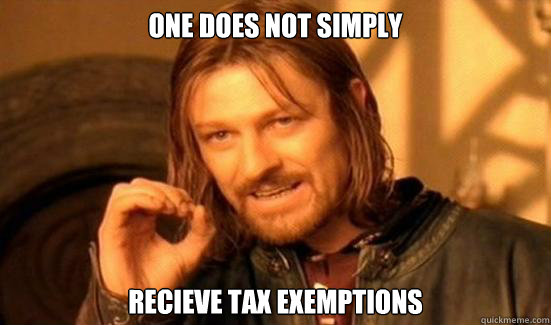 One Does Not Simply Recieve tax exemptions  Boromir