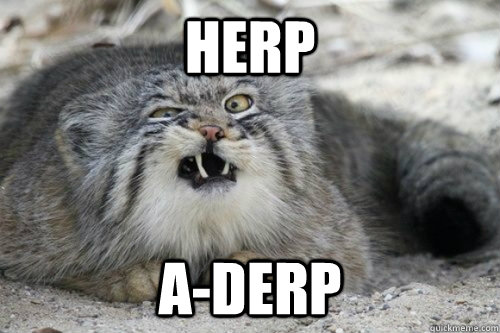 herp a-derp  