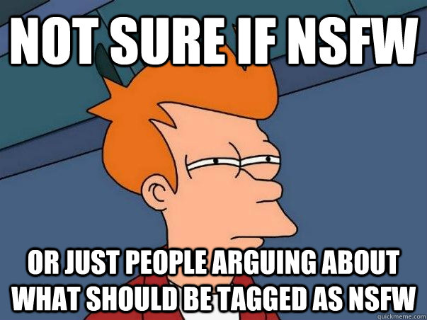 Not sure if NSFW or just people arguing about what should be tagged as NSFW  Not sure if deaf