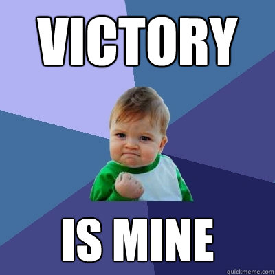 Victory is mine  Success Kid
