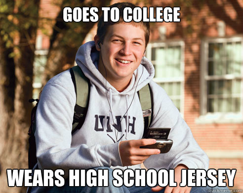 goes to college wears high school jersey  College Freshman