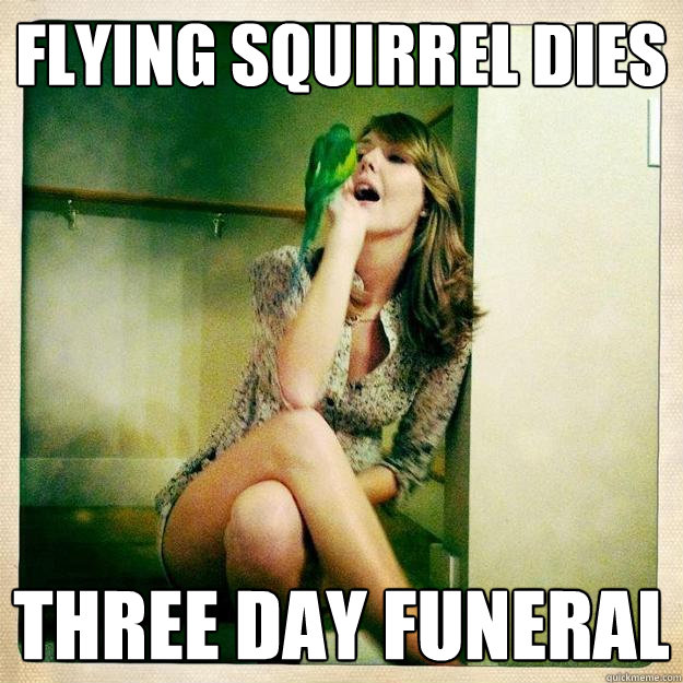 Flying Squirrel Dies Three day funeral - Flying Squirrel Dies Three day funeral  ASHLEEEEY