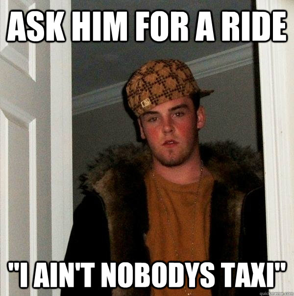 ask him for a ride 