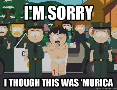 I'm Sorry I though this was 'Murica  Randy Marsh Sim