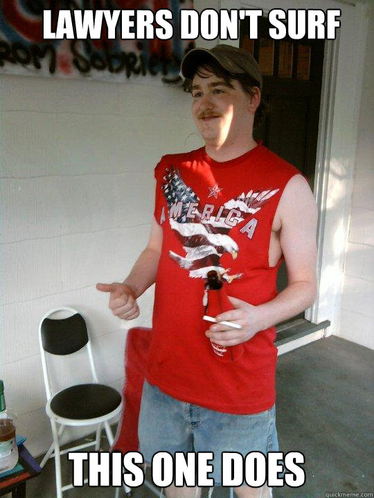 Lawyers don't surf this one does  Redneck Randal