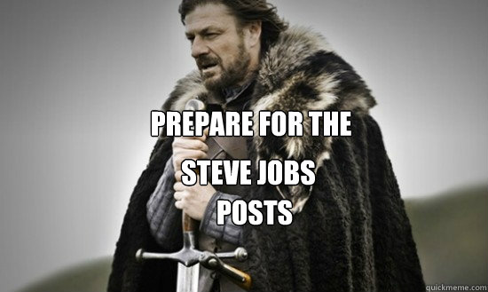 Prepare for the Steve Jobs posts
  Prepare