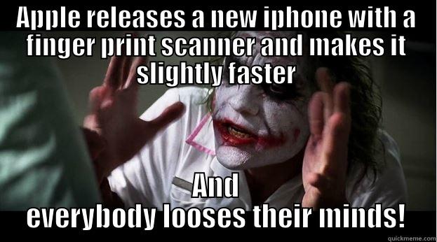 APPLE RELEASES A NEW IPHONE WITH A FINGER PRINT SCANNER AND MAKES IT SLIGHTLY FASTER AND EVERYBODY LOOSES THEIR MINDS! Joker Mind Loss