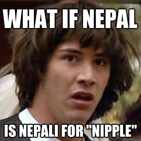 What if Nepal Is Nepali for 