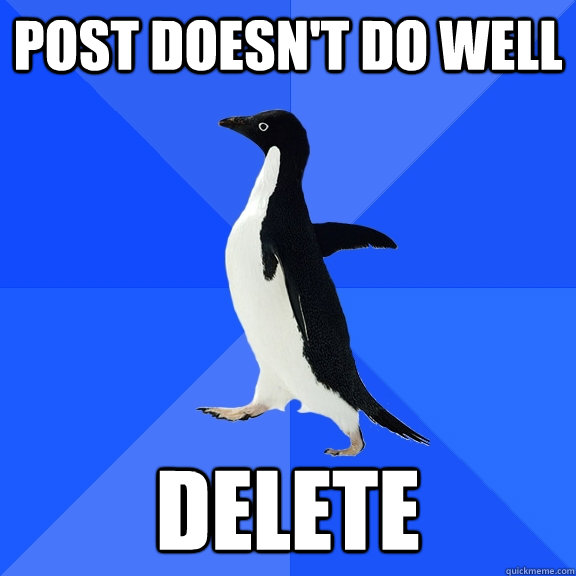 Post doesn't do well Delete  Socially Awkward Penguin