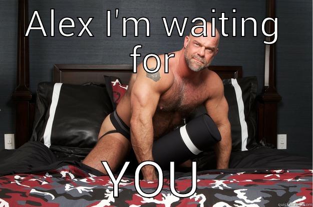 ALEX I'M WAITING FOR YOU Gorilla Man