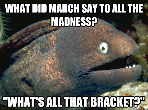 What did March say to all the madness? 