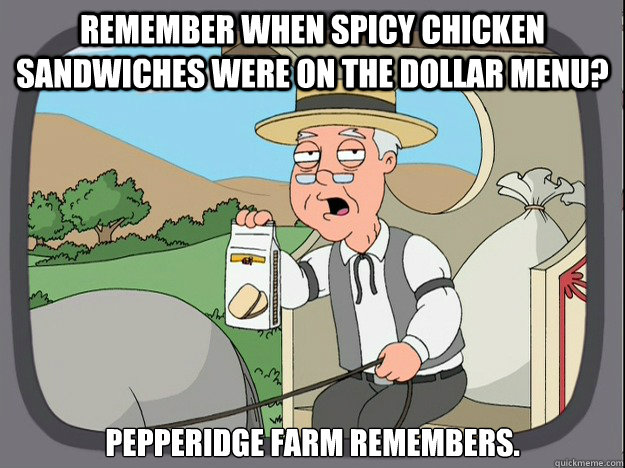 Remember when spicy chicken sandwiches were on the dollar menu? Pepperidge Farm remembers.  Pepridge Farm