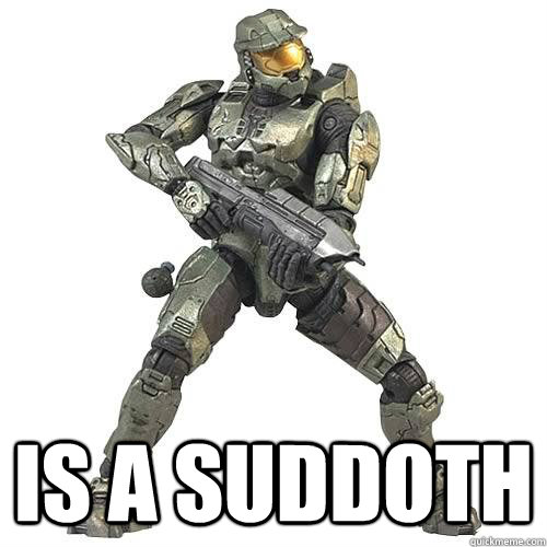  Is a Suddoth  Scumbag Halo Teammate
