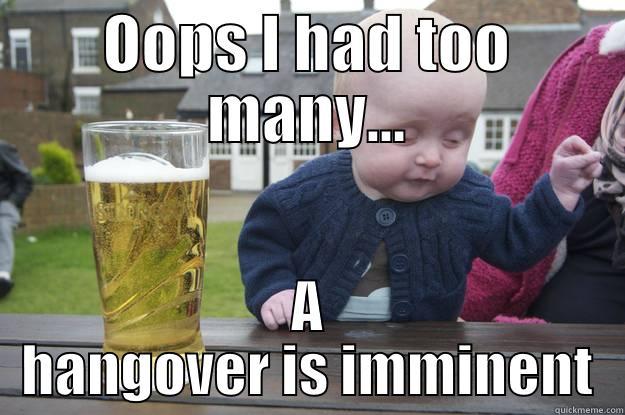 OOPS I HAD TOO MANY... A HANGOVER IS IMMINENT drunk baby