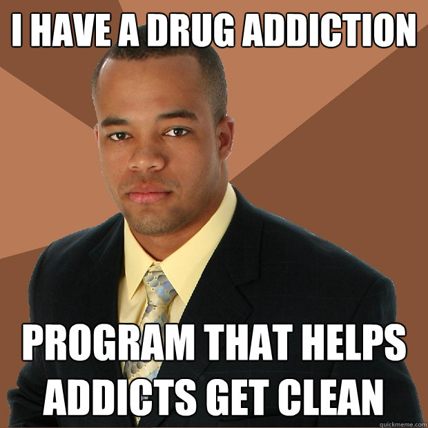 i have a drug addiction program that helps addicts get clean - i have a drug addiction program that helps addicts get clean  Successful Black Man