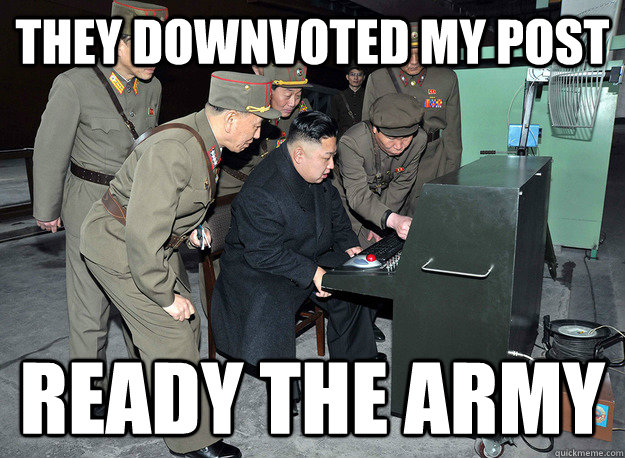 They downvoted my post ready the army  kim jong un