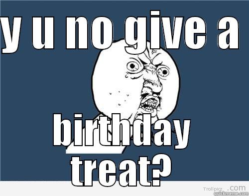 Y U NO GIVE A  BIRTHDAY TREAT? Baby Godfather