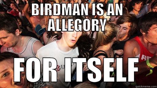 BIRDMAN IS AN ALLEGORY FOR ITSELF Sudden Clarity Clarence