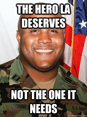 the hero LA deserves not the one it needs - the hero LA deserves not the one it needs  Dorner