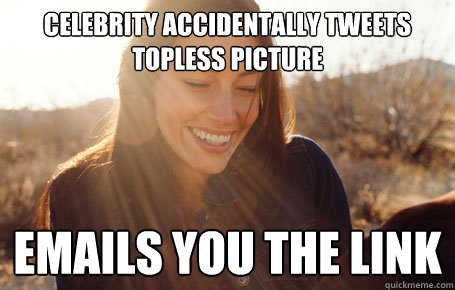 Celebrity accidentally tweets topless picture  Emails you the link  Awesome Girlfriend Alice