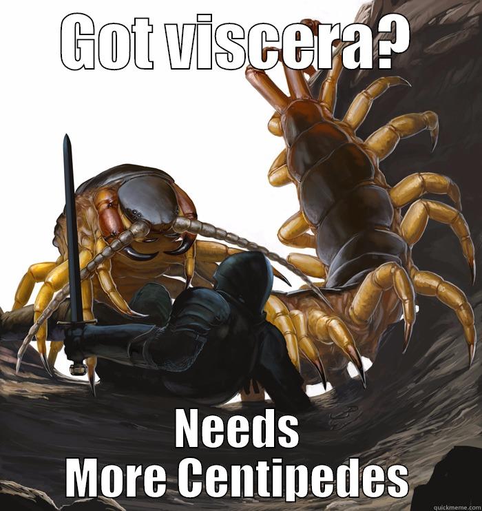 GOT VISCERA? NEEDS MORE CENTIPEDES Misc