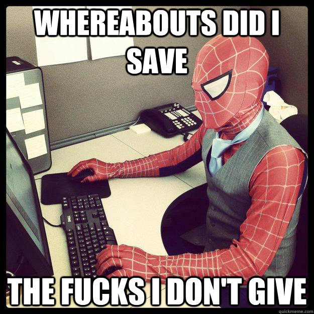 Whereabouts did i save the fucks i don't give  Business Spiderman