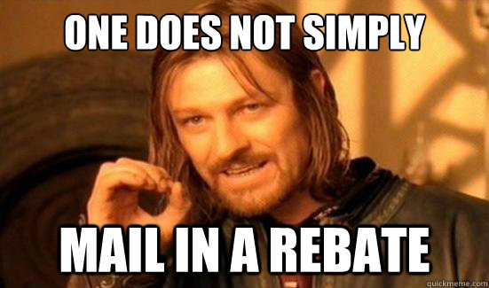 One Does Not Simply mail in a rebate  Boromir