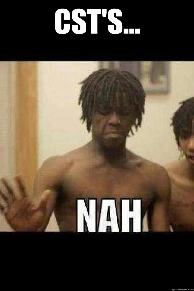 cst's...   Chief Keef Nah