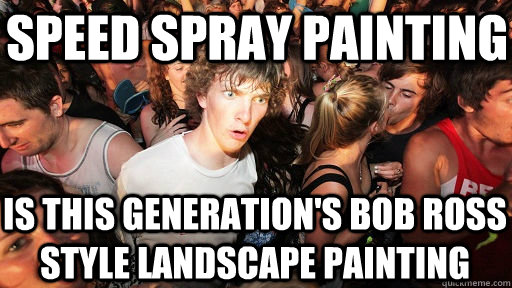 Speed Spray Painting Is this generation's Bob Ross style landscape painting  Sudden Clarity Clarence