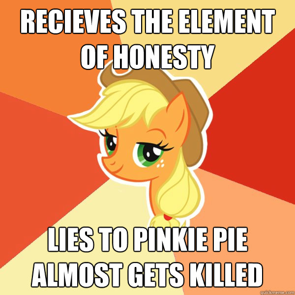Recieves the element of honesty Lies to Pinkie Pie almost gets killed  Applejack