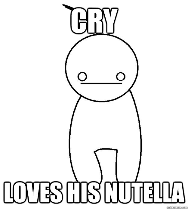 Cry Loves his nutella  Cryaotic nutella