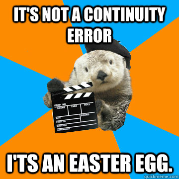 It's not a continuity error I'ts an easter egg.  Fuck Yeah Film Production Otter