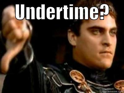 No Undertime? -     UNDERTIME?      Downvoting Roman