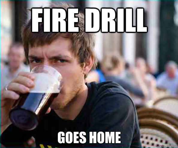 FIRE DRILL GOES HOME  Lazy College Senior