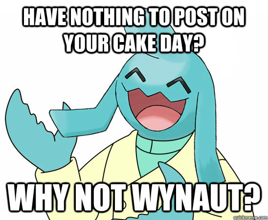 have nothing to post on your cake day?  - have nothing to post on your cake day?   Misc